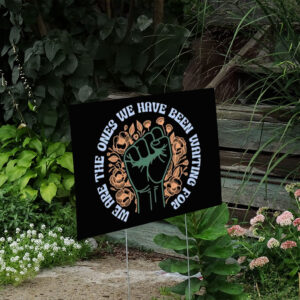 We are the ones Yard Sign